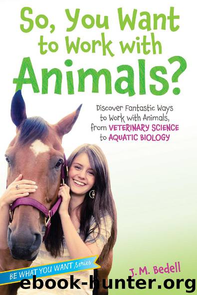 So, You Want to Work with Animals? by J. M. Bedell