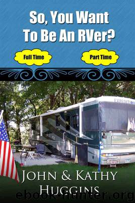 So, you want to be an RVer? by Kathy Huggins & John Huggins