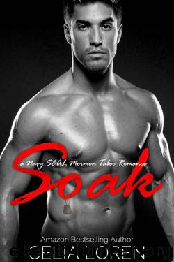 Soak (A Navy SEAL Mormon Taboo Romance) by Loren Celia