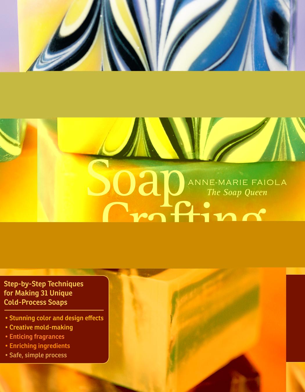 Soap Crafting by Anne-Marie Faiola
