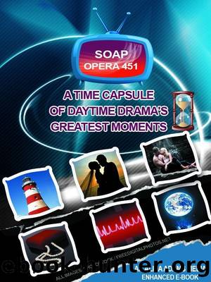 Soap Opera 451: A Time Capsule of Daytime Drama's Greatest Moments by Alina Adams