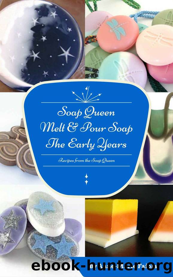 Soap Queen Melt & Pour Soap: The Early Years by Faiola Anne-Marie