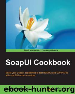 SoapUI Cookbook by unknow