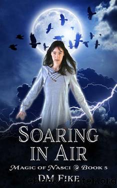 Soaring in Air: An Urban Fantasy Adventure (Magic of Nasci Book 5) by DM Fike