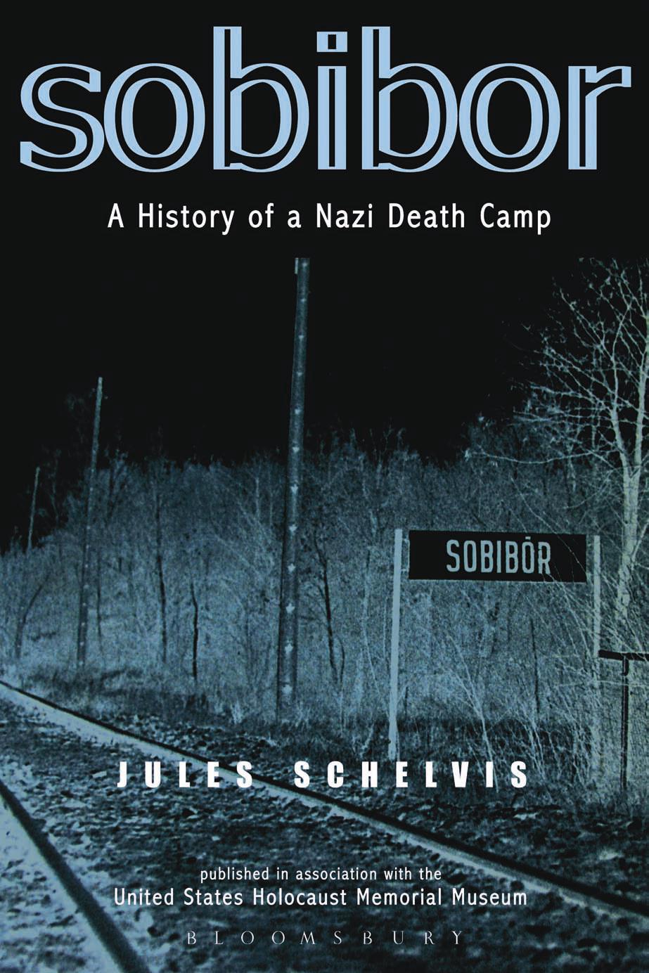 Sobibor: A History of a Nazi Death Camp by Jules Schelvis Karin Dixon
