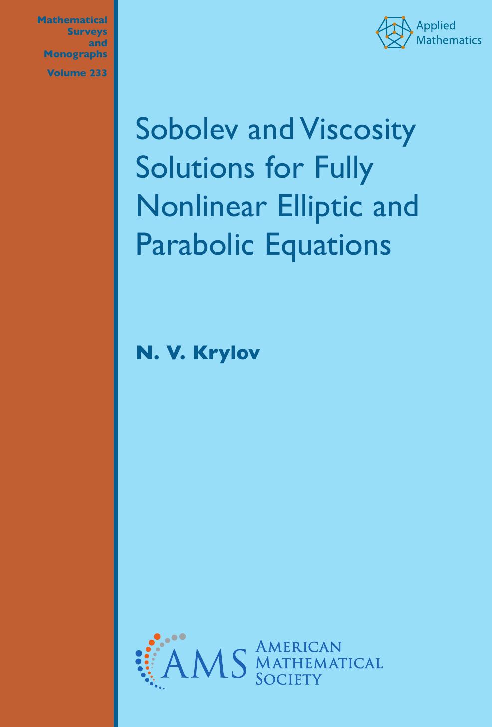 Sobolev and Viscosity Solutions for Fully Nonlinear Elliptic and Parabolic Equations (Mathematical Surveys and Monographs) (Mathematical Surveys and Monographs, 233) by N. V. Krylov