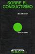 Sobre El Conductismo by B.f. Skinner