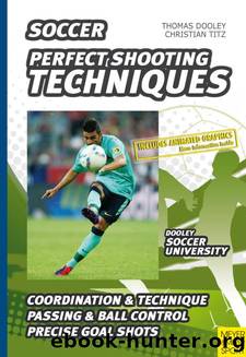 Soccer - Perfect Shooting Techniques by Thomas Dooley; Christian Titz