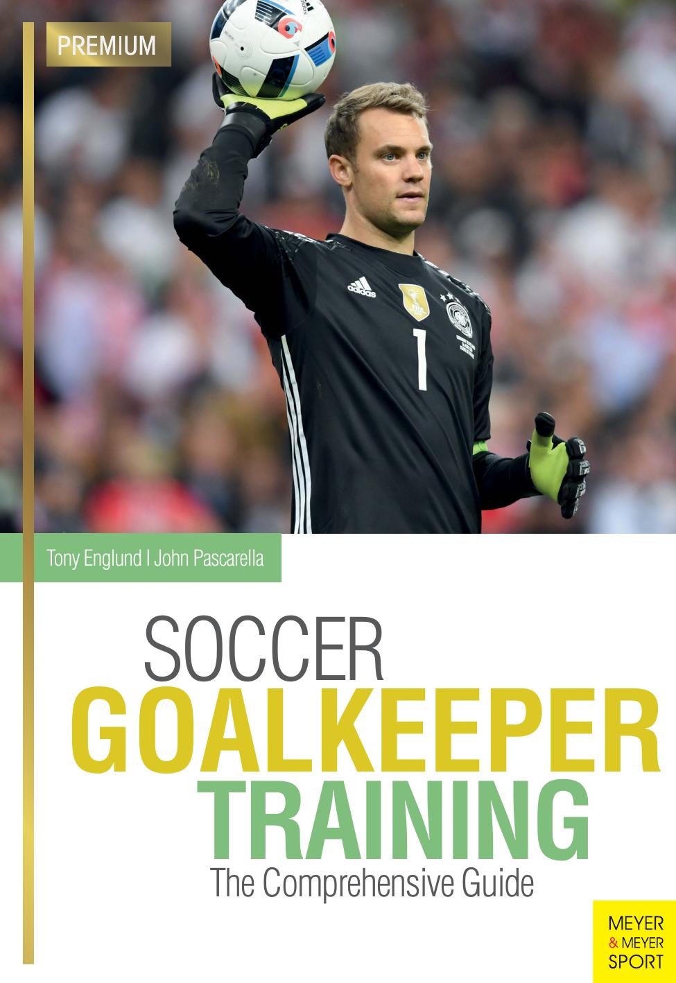 Soccer Goalkeeper Training: The Comprehensive Guide by Tony Englund John Pascarella