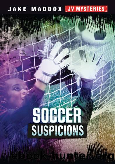 Soccer Suspicions by Jake Maddox