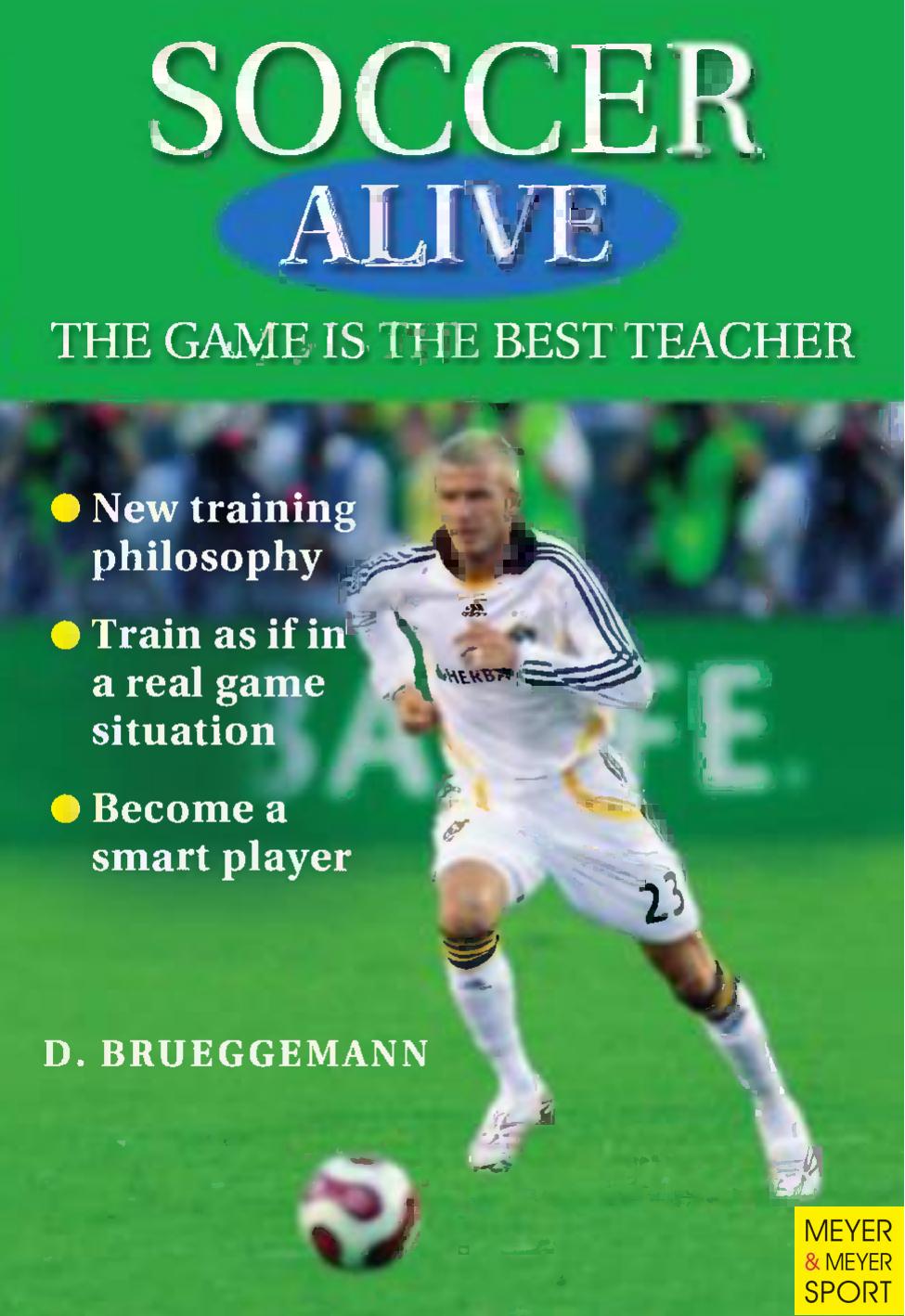 Soccer alive: the game is the best teacher by Detlev Brueggemann