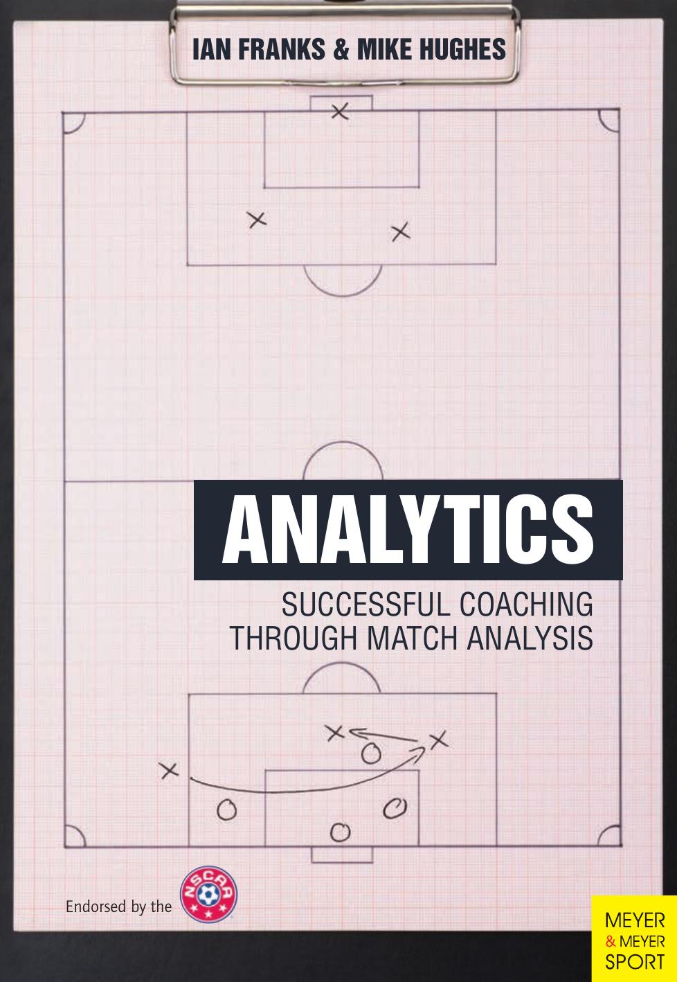 Soccer analytics: successful coaching through match analysis by Franks Ian M.; Hughes Mike