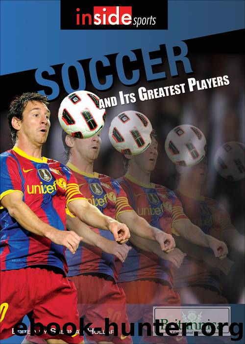 Soccer and Its Greatest Players by Britannica Educational Publishing