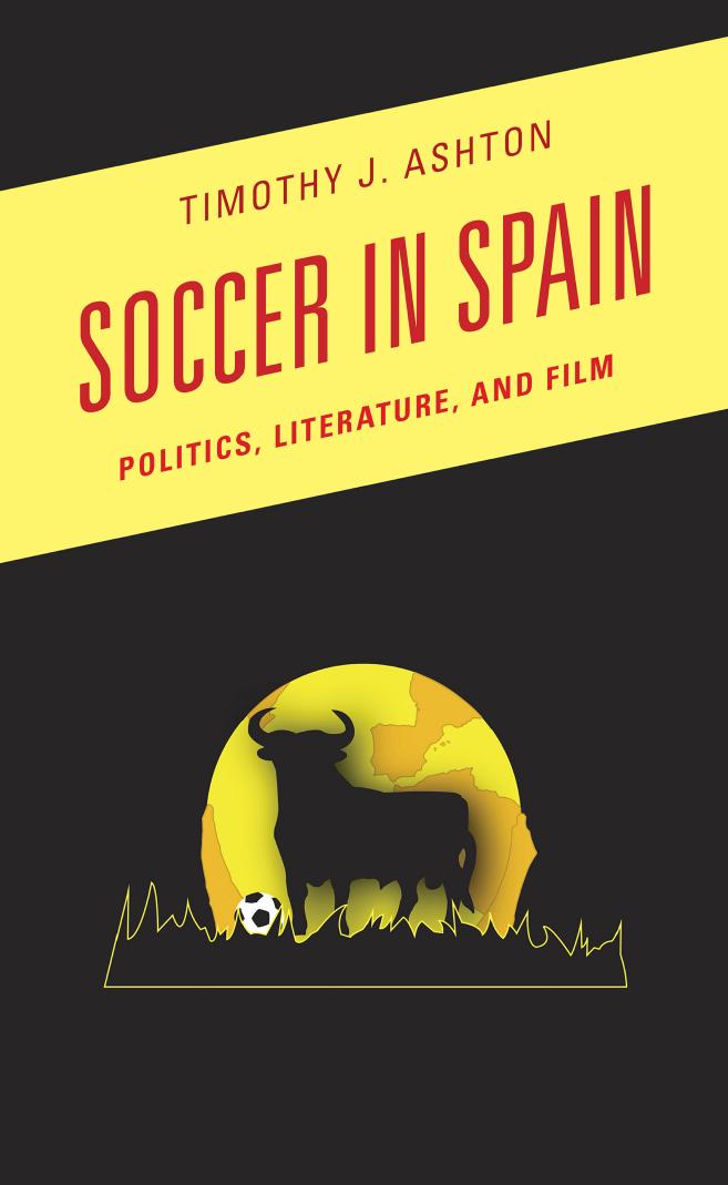Soccer in Spain: Politics, Literature, and Film (repost) by Timothy J. Ashton