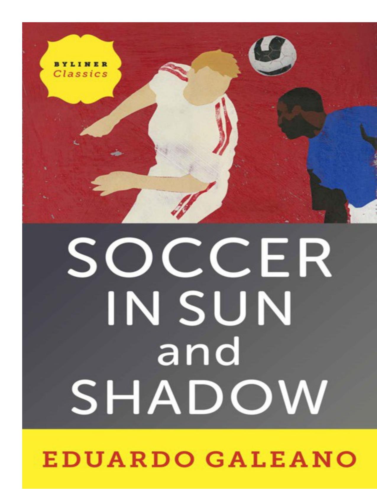 Soccer in Sun and Shadow by Eduardo Galeano