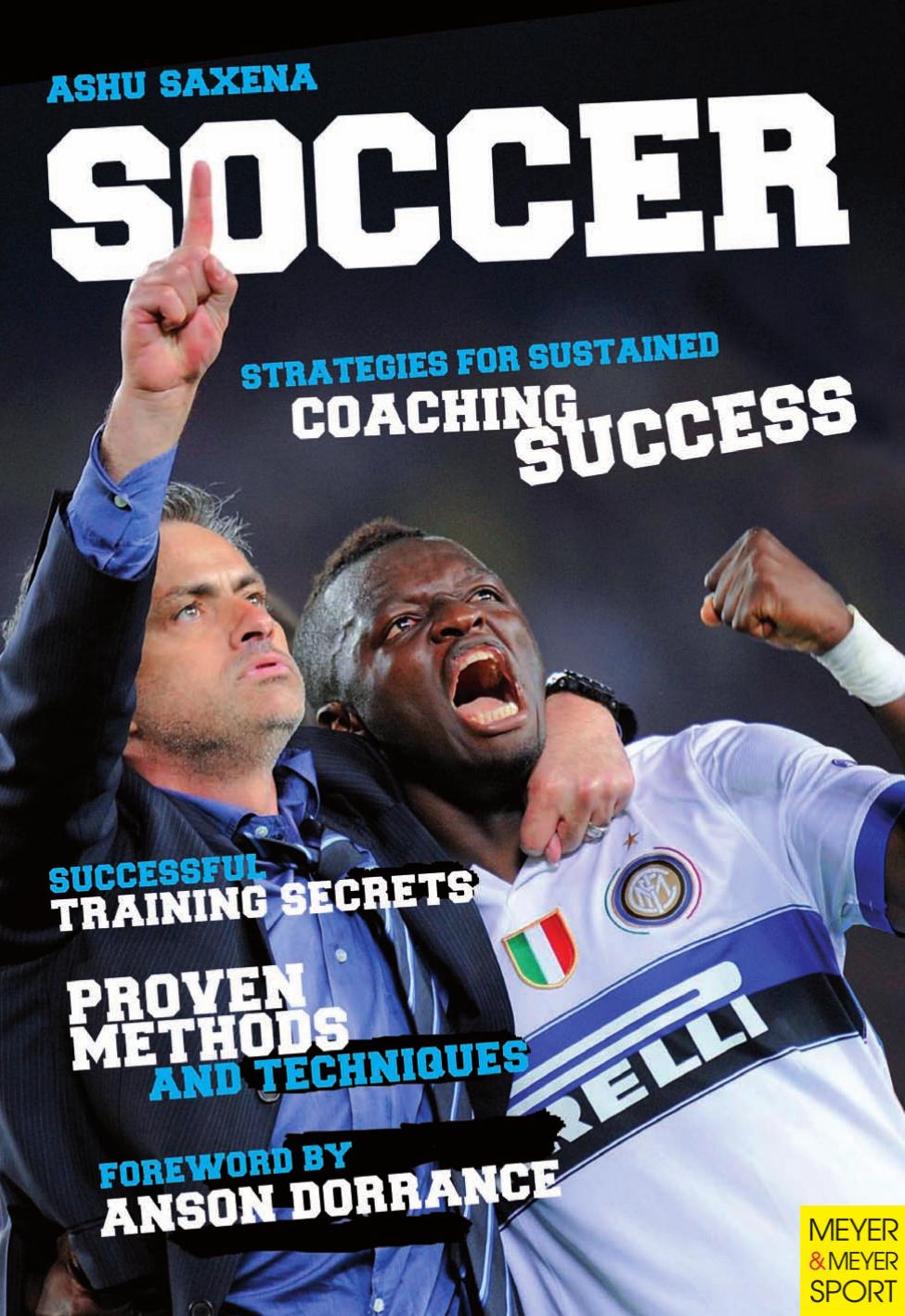Soccer: strategies for sustained coaching success by Ashu Saxena; Anson Dorrance