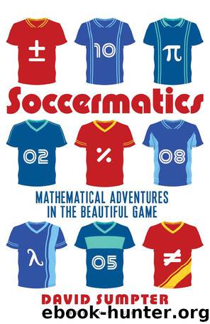 Soccermatics: Mathematical Adventures in the Beautiful Game (Bloomsbury Sigma) by David Sumpter