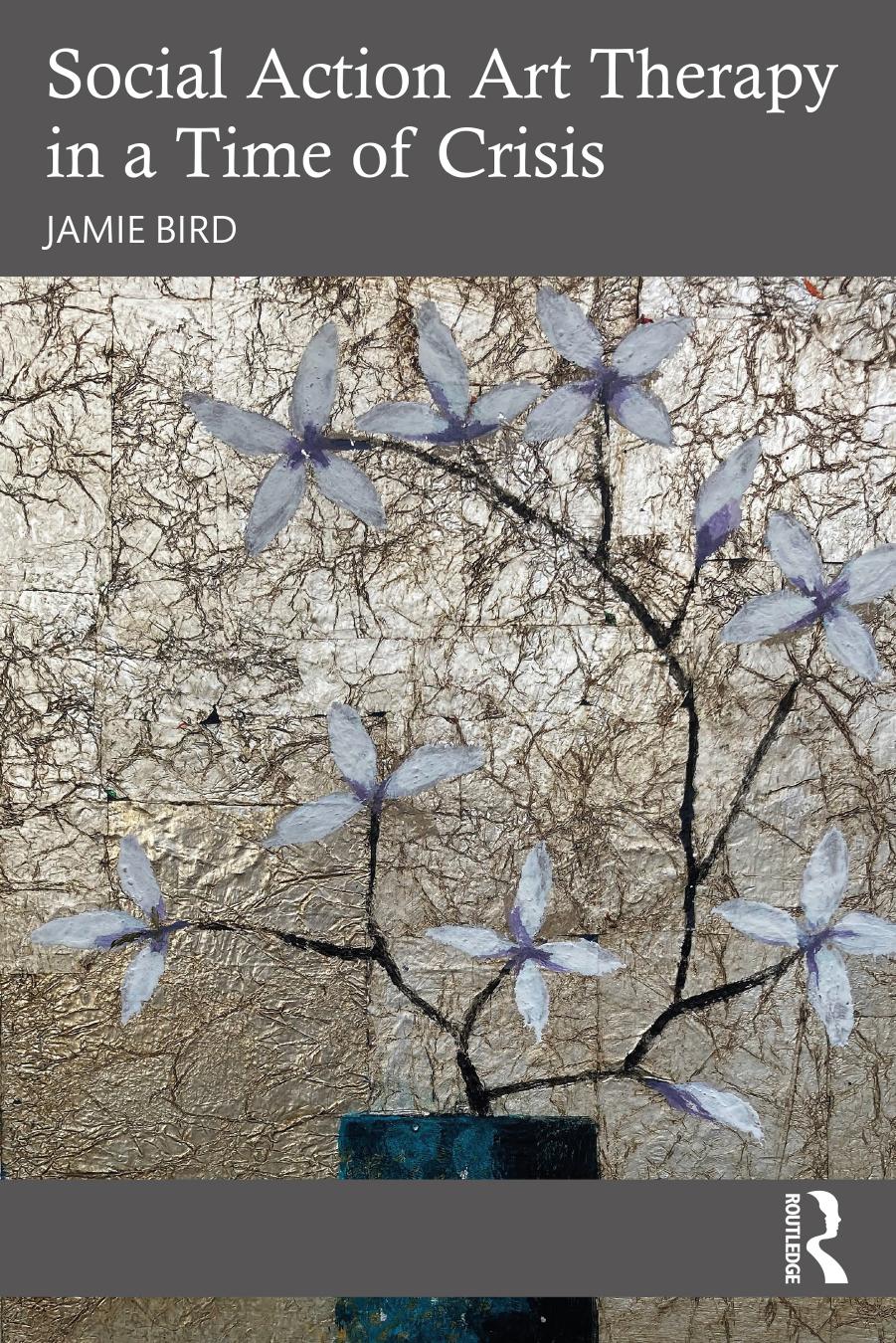Social Action Art Therapy in a Time of Crisis by Jamie Bird