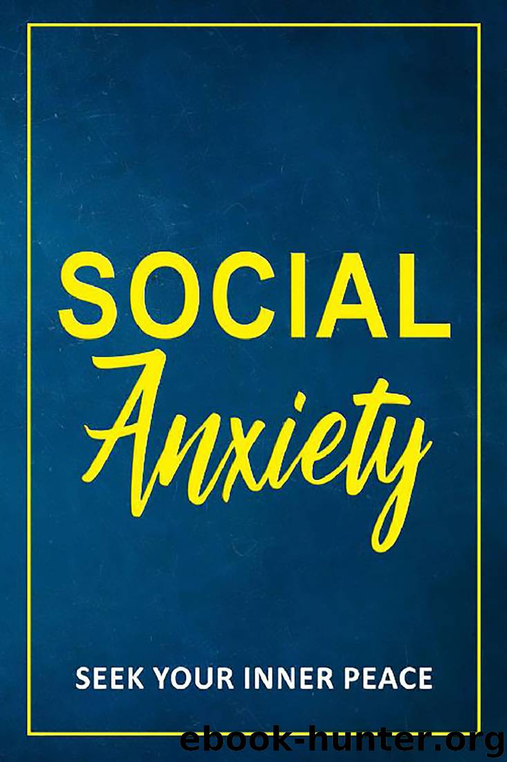 Social Anxiety: Seek Your Inner Peace by Alex Munoz