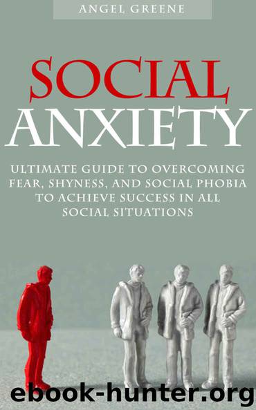 Social Anxiety: Ultimate Guide to Overcoming Fear, Shyness, and Social Phobia to Achieve Success in All Social Situations (BONUS, Anxiety Relief, Social Anxiety Treatment) by Adams Brian