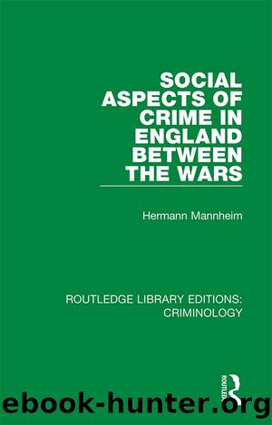 Social Aspects of Crime in England between the Wars by Hermann Mannheim
