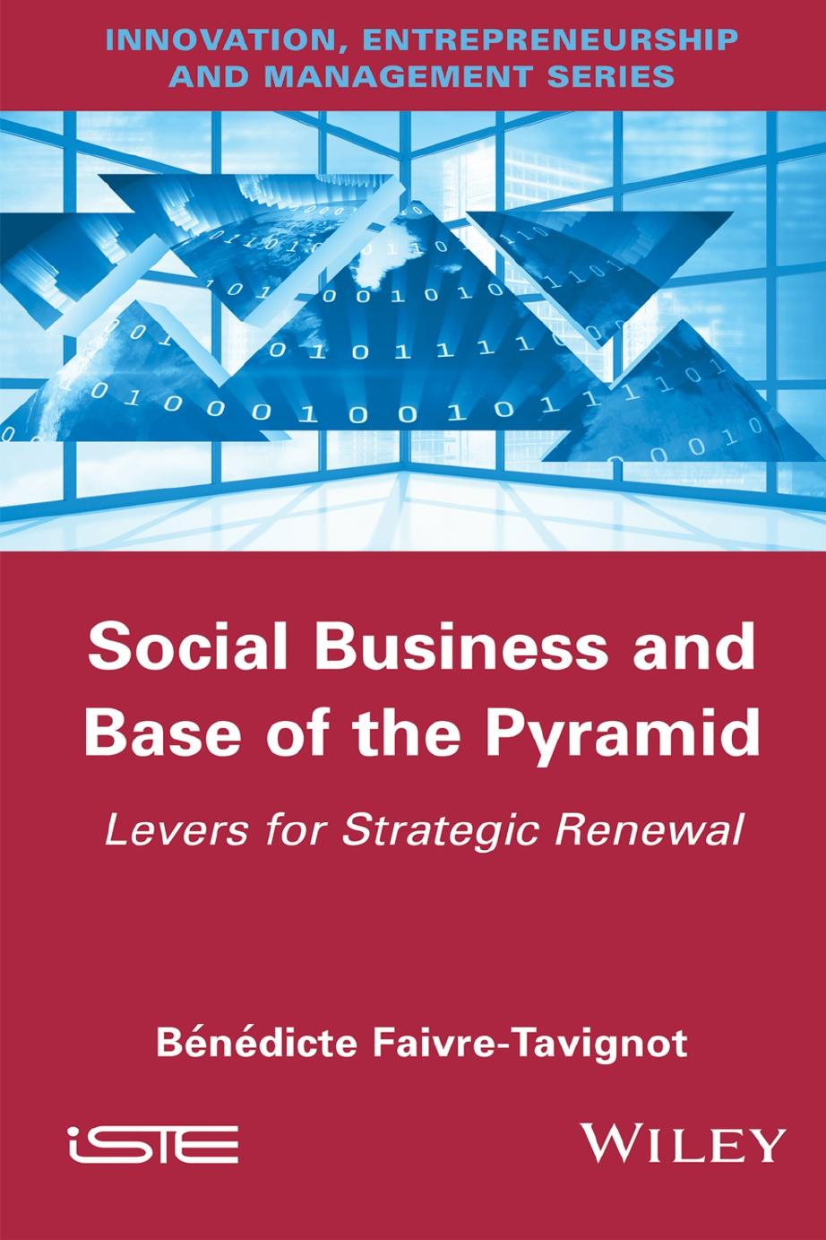 Social Business and Base of the Pyramid: Levers for Strategic Renewal (repost) by Bénédicte Faivre-Tavignot