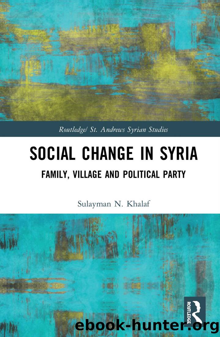 Social Change in Syria: Family, Village and Political Party by Sulayman N Khalaf
