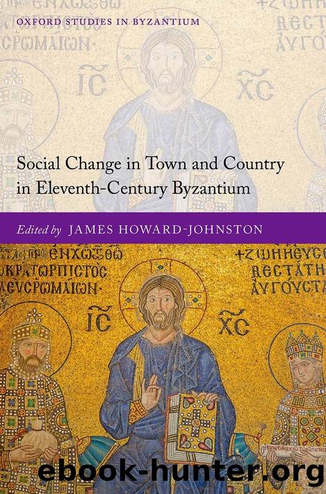 Social Change in Town and Country in Eleventh-Century Byzantium by James Howard-Johnston;