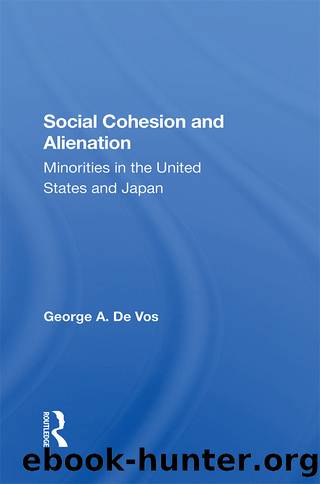 Social Cohesion and Alienation: Minorities in the United States and Japan by George De Vos
