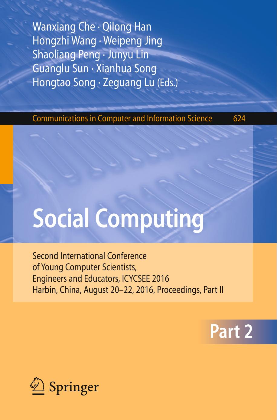 Social Computing: Second International Conference of Young Computer Scientists, Engineers and Educators, ICYCSEE 2016, Harbin, China, August 20-22, 2016, Proceedings, Part II by unknow