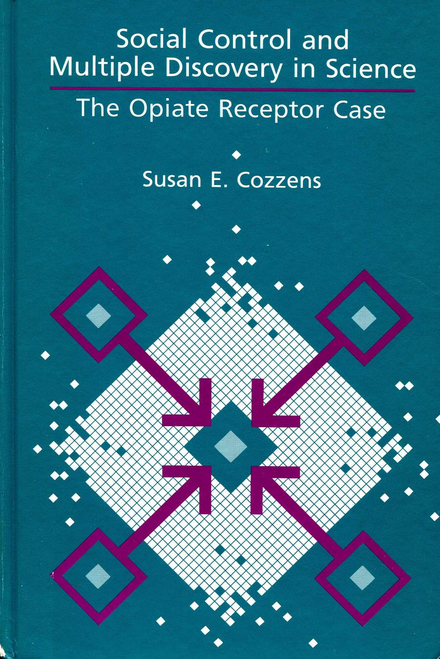 Social Control and Multiple Discovery in Science: The Opiate Receptor Case by Susan E. Cozzens