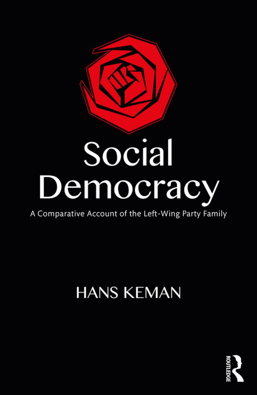 Social Democracy : A Comparative Account of the Left-Wing Party Family by Hans Keman