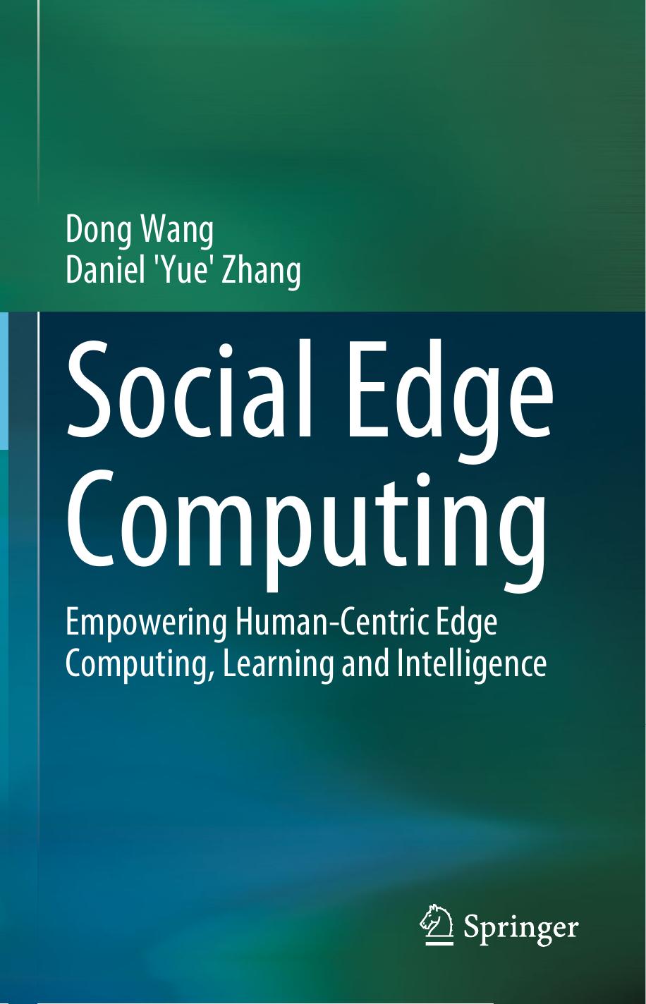 Social Edge Computing: Empowering Human-Centric Edge Computing, Learning and Intelligence by Dong Wang Daniel 'Yue' Zhang