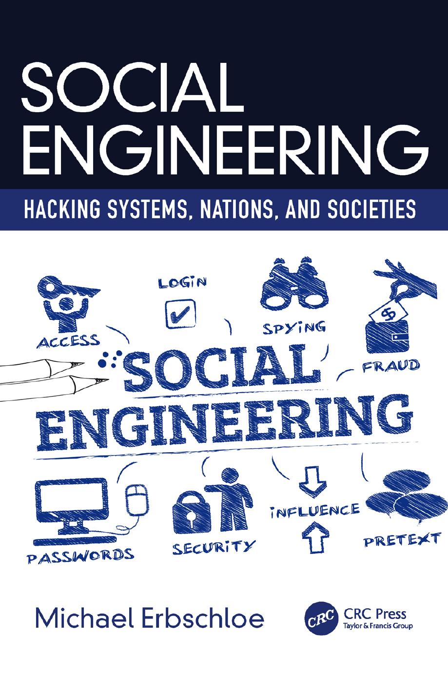 Social Engineering: Hacking Systems, Nations, and Societies by Michael Erbschloe