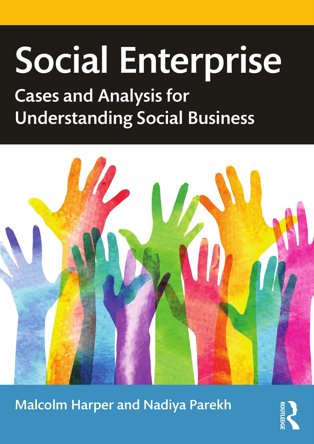 Social Enterprise; Cases and Analysis for Understanding Social Business by Malcolm Harper & Nadiya Parekh