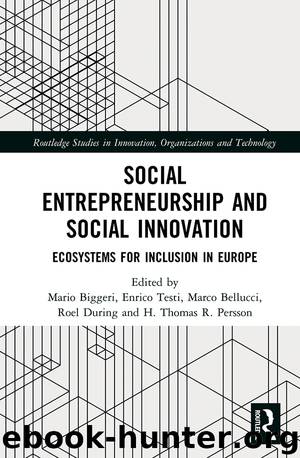 Social Entrepreneurship and Social Innovation: Ecosystems for Inclusion in Europe by Mario Biggeri Enrico Testi Marco Bellucci Roel During and H. Thomas R. Persson