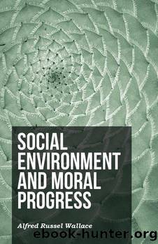 Social Environment and Moral Progress by Alfred Russel Wallace
