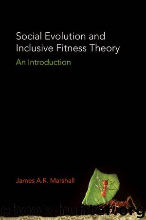 Social Evolution and Inclusive Fitness Theory by James A.R. Marshall