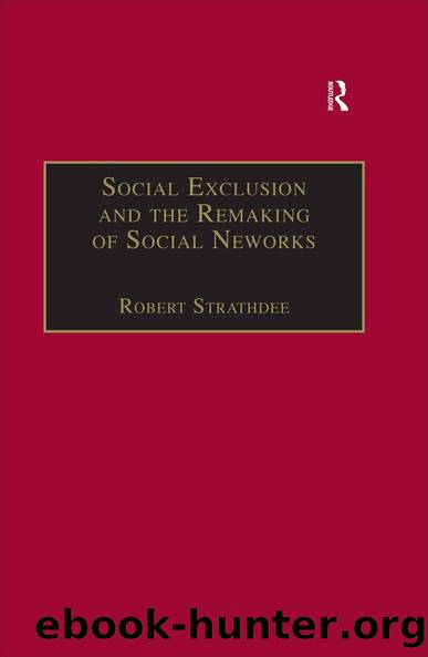 Social Exclusion and the Remaking of Social Networks by Robert Strathdee