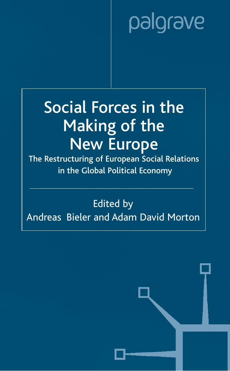 Social Forces in the Making of the New Europe: The Restructuring of European Social Relations in the Global Political Economy (International Political Economy) by Andreas Bieler Adam David Morton