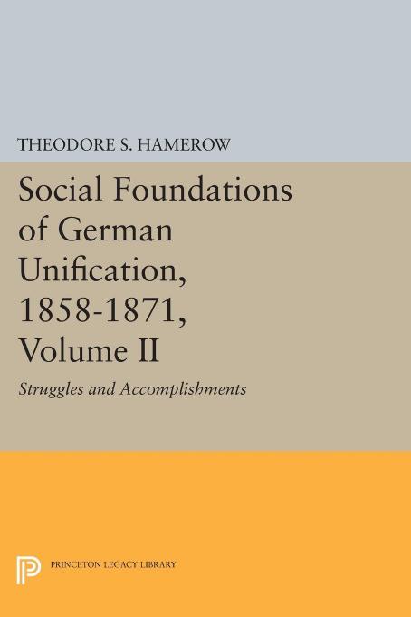 Social Foundations of German Unification, 1858-1871, Volume II by Theodore S. Hamerow