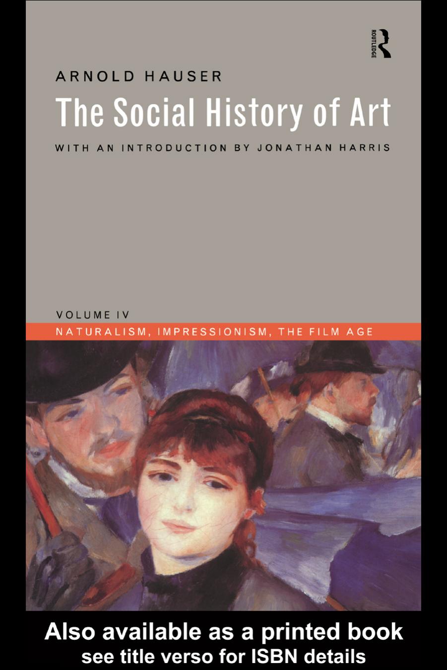 Social History of Art, Boxed Set: The Social History of Art: Naturalism, Impressionism, the Film Age by Arnold Hauser