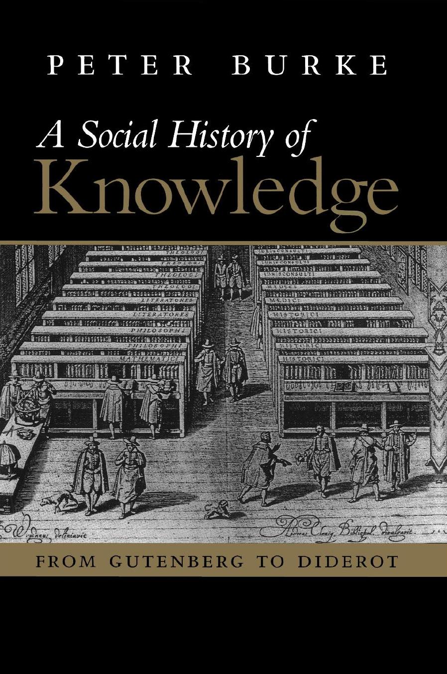 Social History of Knowledge From Gutenberg to Diderot by Burke Peter