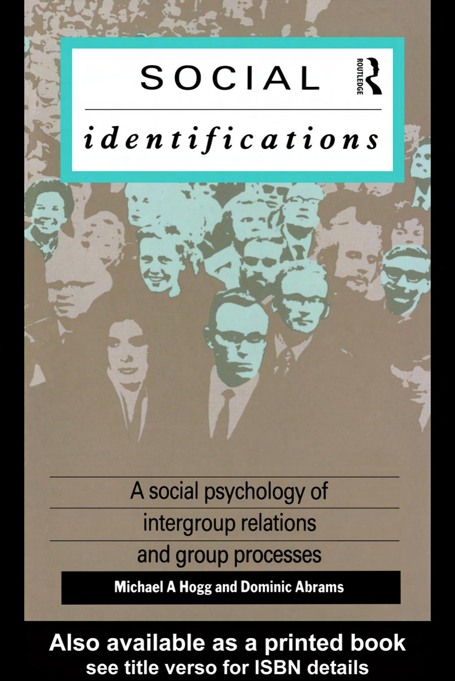 Social Identifications: A Social Psychology of Intergroup Relations and Group Processes by Dominic Abrams Michael A. Hogg