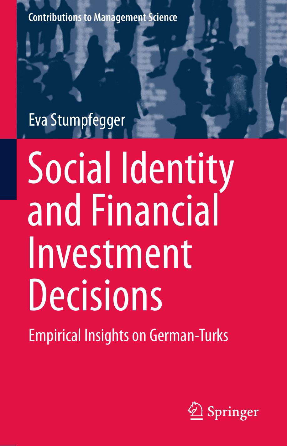 Social Identity and Financial Investment Decisions: Empirical Insights on German-Turks by Eva Stumpfegger (auth.)