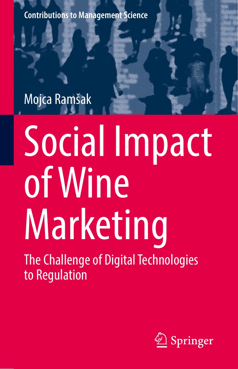 Social Impact of Wine Marketing: The Challenge of Digital Technologies to Regulation by Mojca Ramšak