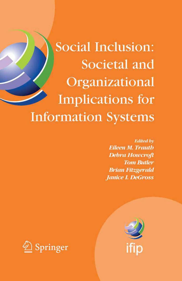 Social Inclusion: Societal and Organizational Implications for Information Systems: IFIP TC8 WG 8.2 International Working Conference, July 12-15, 2006, ... Federation for Information Processing) by Eileen Trauth