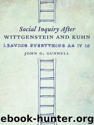 Social Inquiry After Wittgenstein and Kuhn by Gunnell John;