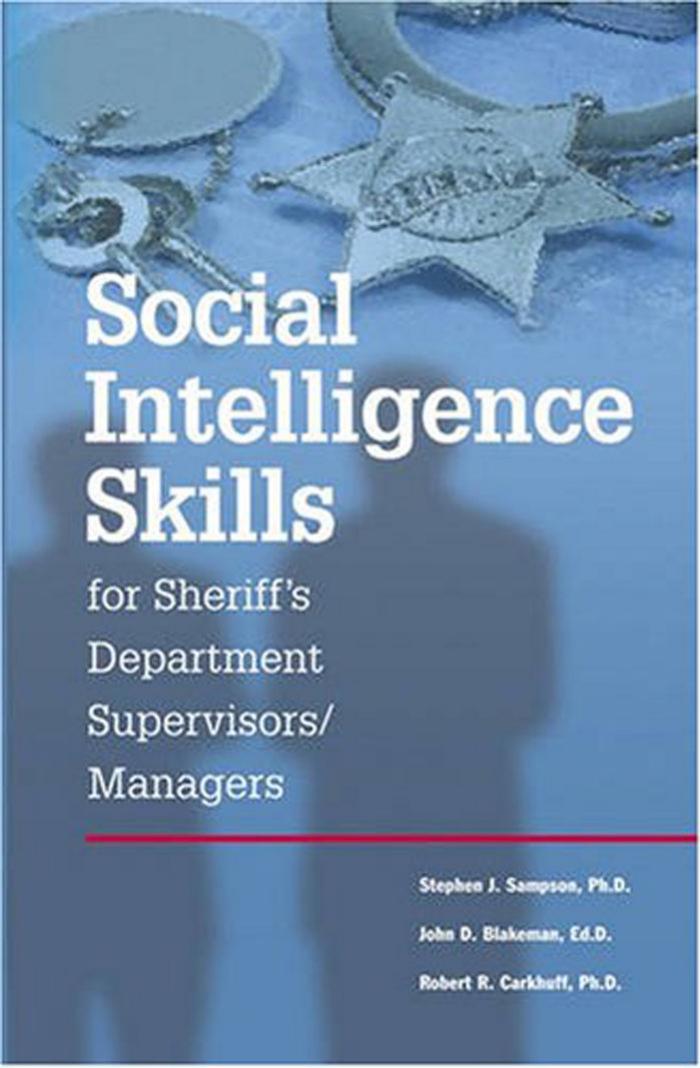 Social Intelligence Skills for Sheriff's Department Supervisors Managers by Stephen J. Sampson John D. Blakeman Robert R. Carkhuff