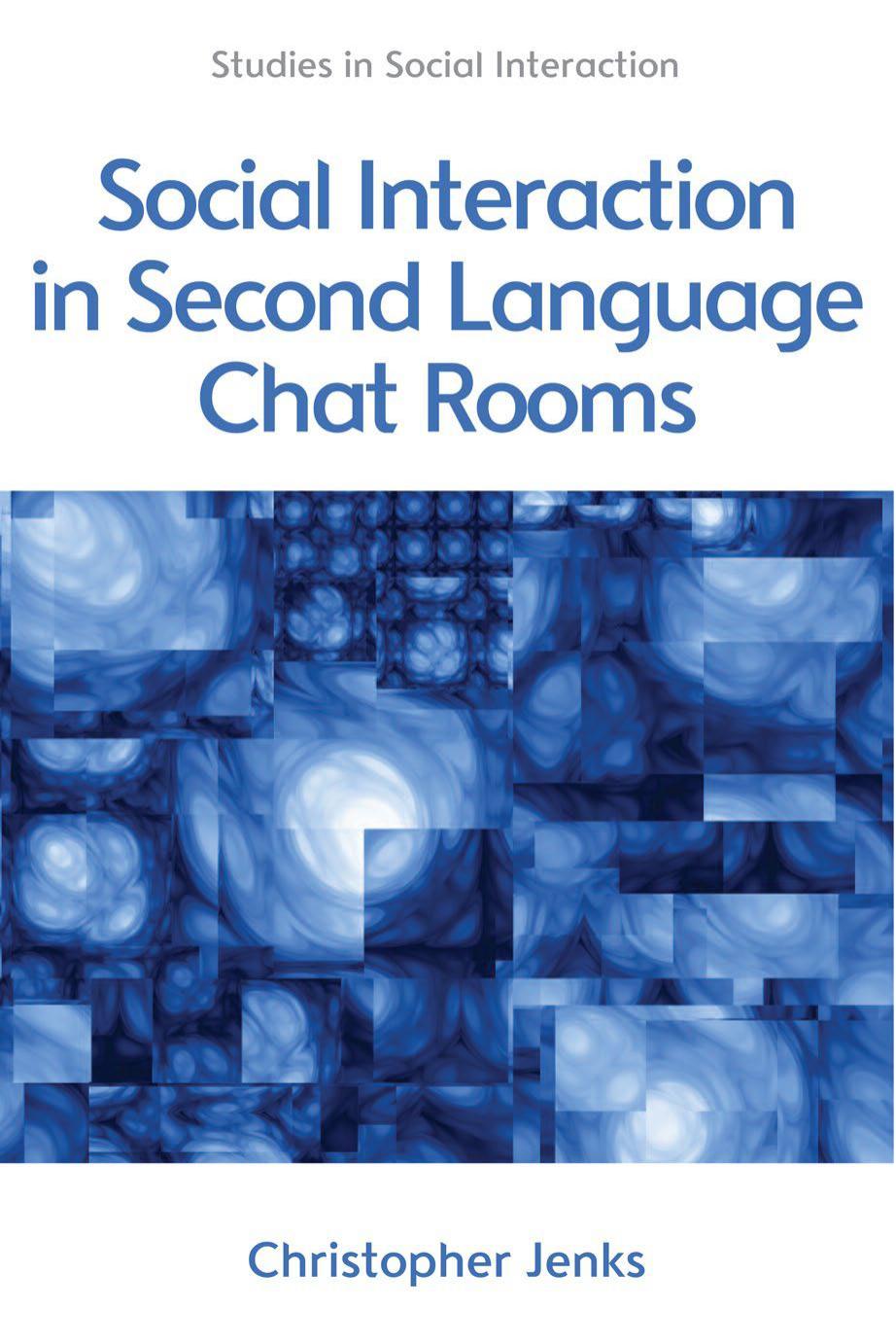 Social Interaction in Second Language Chat Rooms by Jenks Christopher